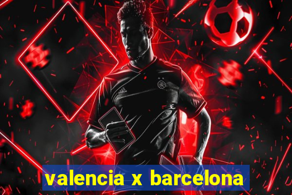 valencia x barcelona